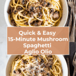15 Minute Mushroom Spaghetti Aglio Olio Recipe