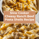 Slow Cooker Cheesy Ranch Beef Pasta Shells Recipe