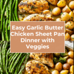 Sheet Pan Garlic Butter Chicken and Veggies Recipe